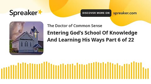 Entering God’s School Of Knowledge And Learning His Ways Part 6 of 22