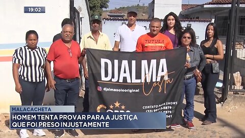 Malacacheta: Homem Tenta Provar para a Justiça que foi Preso Injustamente.