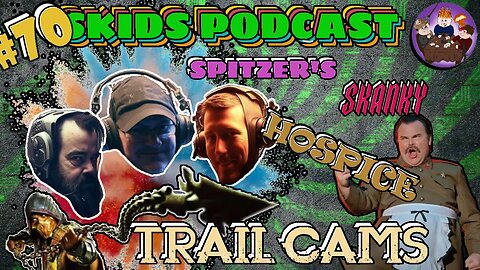 SP #70- Spitzer's Skanky Hospice Trail Cams