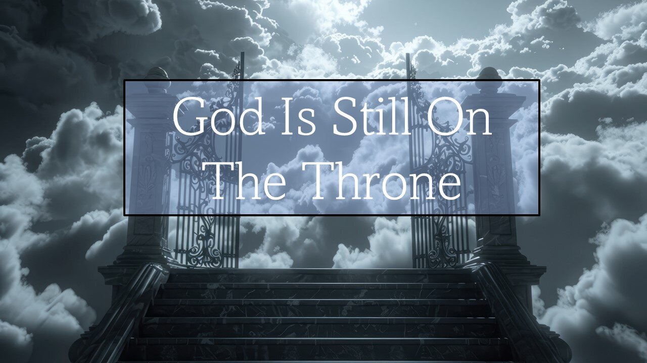 God Is Still On The Throne