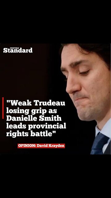 KRAYDEN: Weak Trudeau losing grip as Danielle Smith leads provincial rights battle