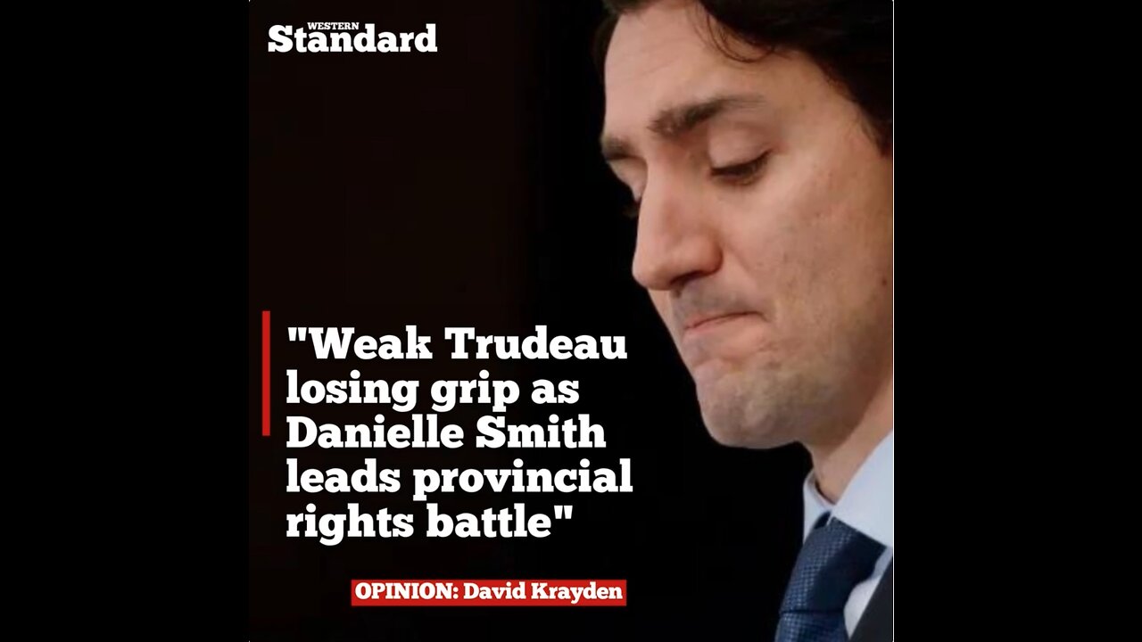 KRAYDEN: Weak Trudeau losing grip as Danielle Smith leads provincial rights battle