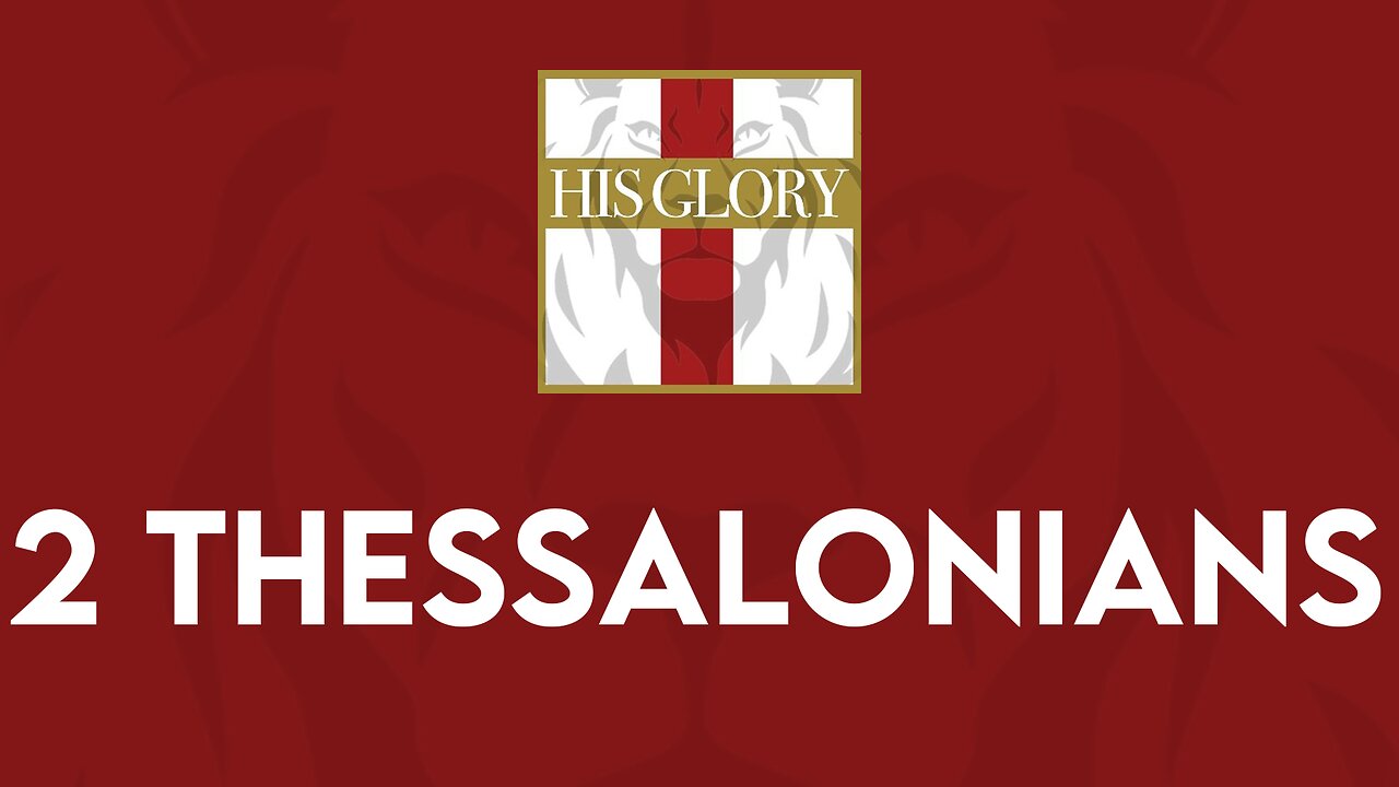 His Glory Bible Studies - 2 Thessalonians 1-3