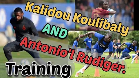 Kalidou Koulibaly AND Antonio'l Rudiger Training...
