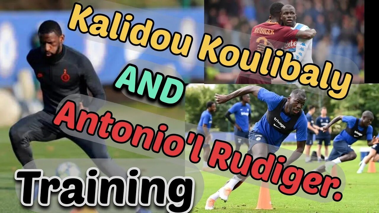 Kalidou Koulibaly AND Antonio'l Rudiger Training...