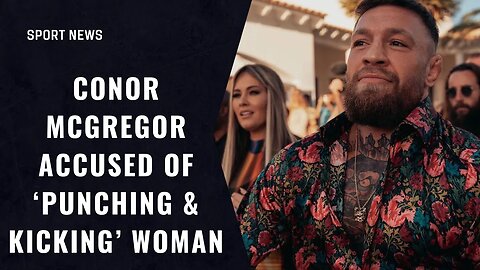 Conor McGregor Accused Of ‘Punching & Kicking’ Woman As Probe Into Yacht Assault Reopens