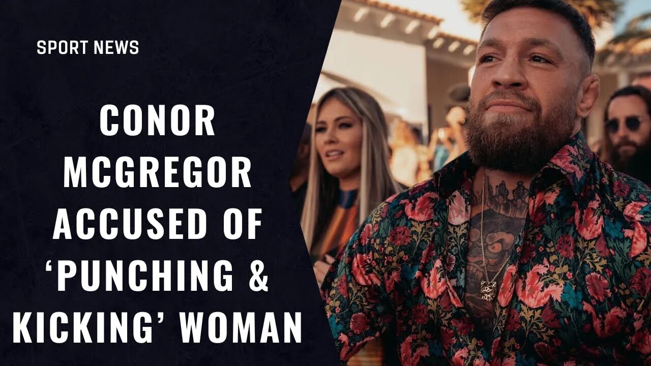 Conor McGregor Accused Of ‘Punching & Kicking’ Woman As Probe Into Yacht Assault Reopens