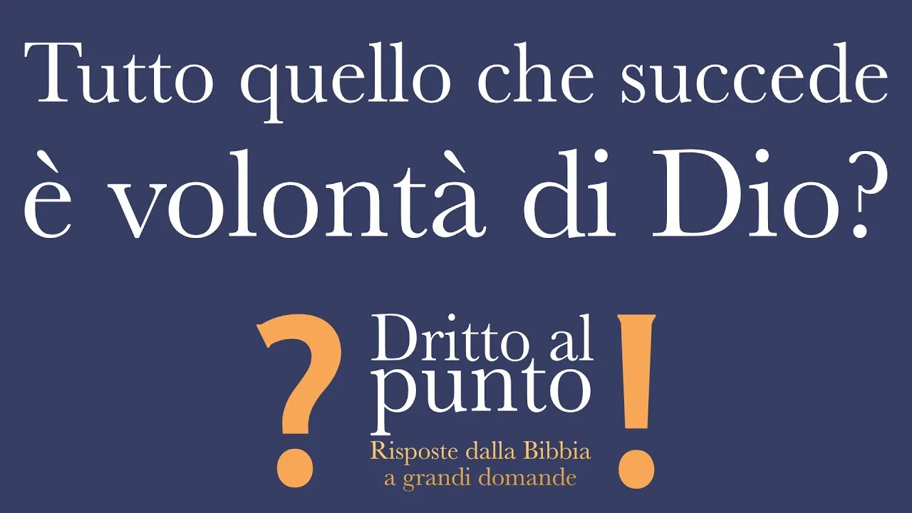 Tutto quello che succede è volontà di Dio? - Dritto al punto