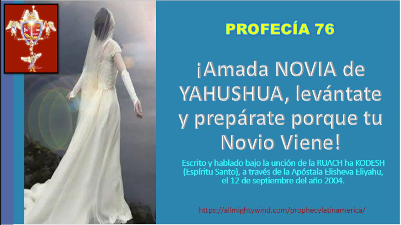 PROFECÍA 76 - ¡Amada NOVIA de YAHUSHUA, levántate y prepárate porque tu Novio Viene!