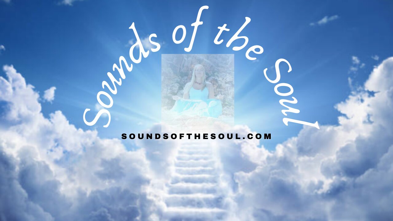 Sounds of the Souls - Meditation For The Soul