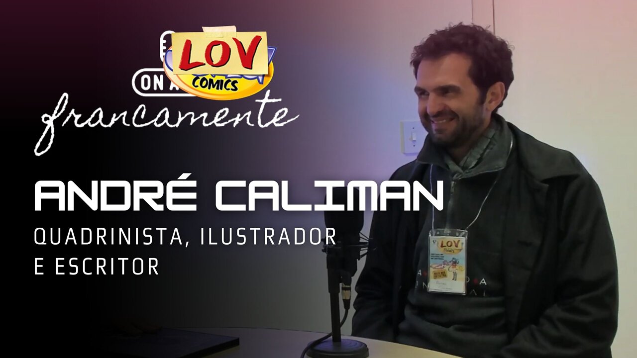 André Caliman | Especial LovComics - Francamente