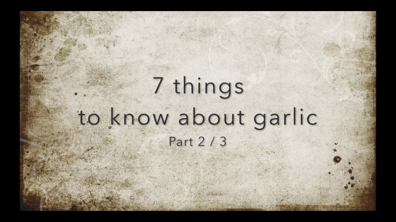 7 things to know about garlic - Part 2 - Planting, Harvest, Storage