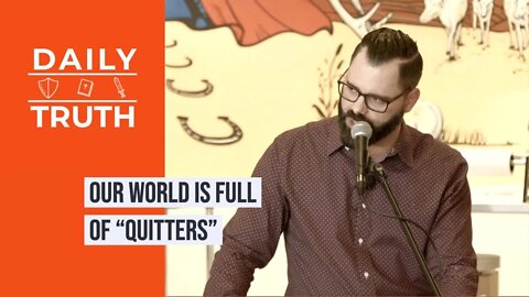 Our World Is Full Of “Quitters”