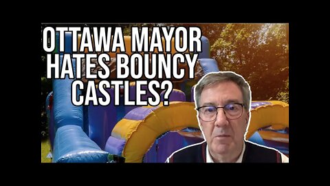 [Freedom Convoy 2022] - The Mayor of Ottawa hates bouncy castles?