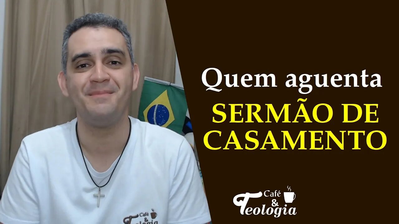 Sermão de Casamento! Quem aguenta?