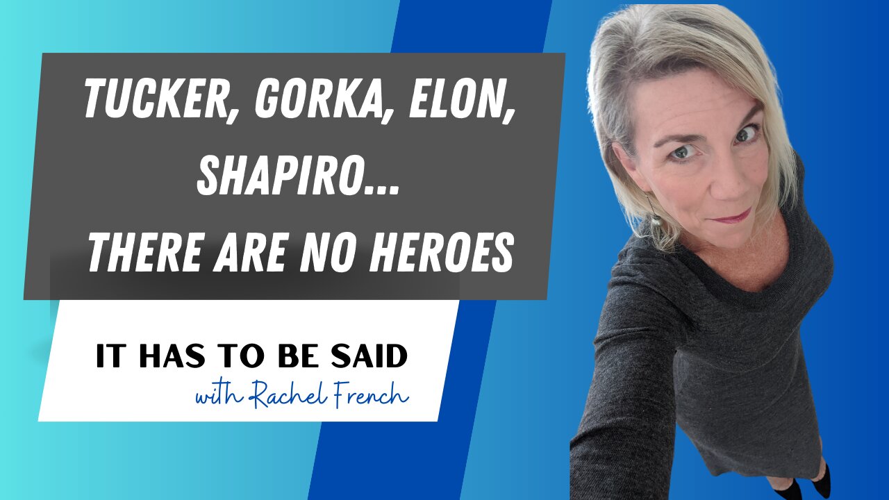 Tucker, Gorka, Elon, Shapiro - There are NO Heroes