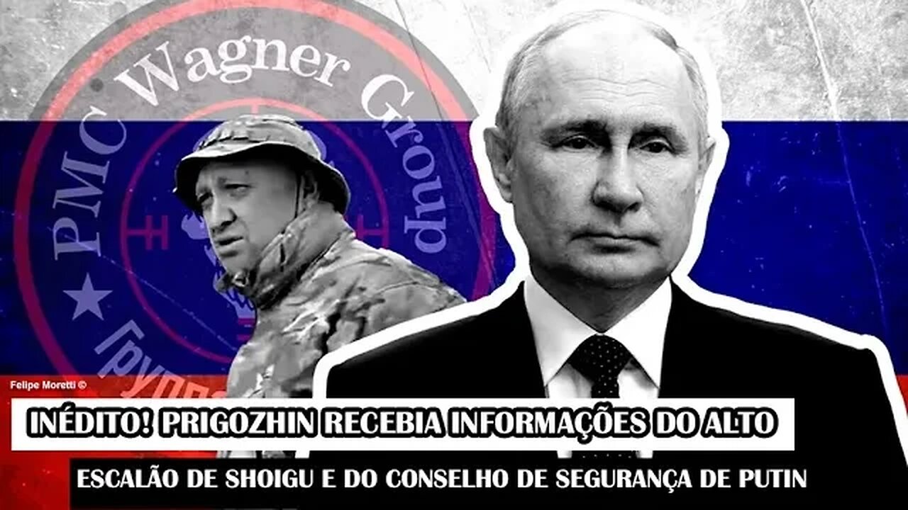 Inédito! Prigozhin Recebia Informações Do Alto Escalão De Shoigu E Do Conselho De Segurança De Putin