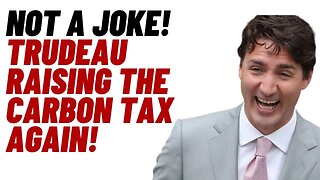 Trudeau Liberals to Raise Carbon Tax Again!