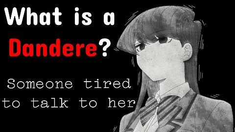 Dandere: The Anime Girls Who Are Too Shy To Show You Love.