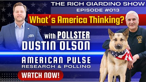 Pollster Dustin Olson: What’s America Thinking?! Ep:13