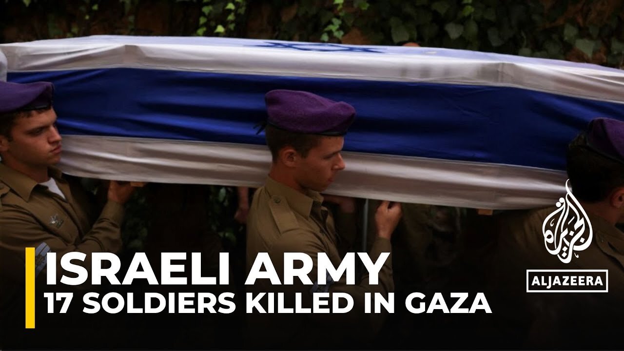 Gaza war- Israel says death toll of soldiers has risen to 17