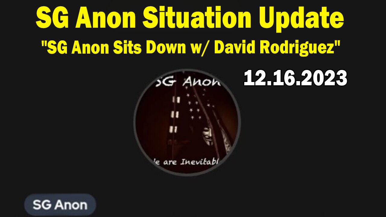 SG Anon Situation Update Dec 16: "SG Anon Sits Down w/ David Rodriguez"