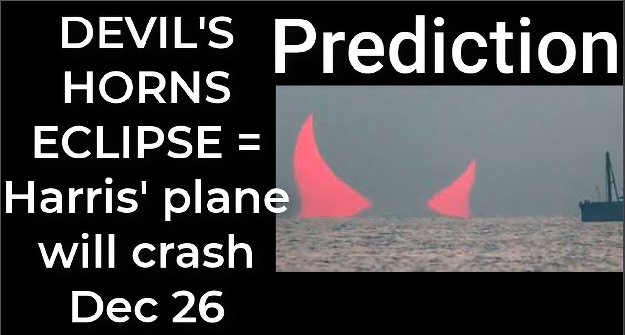 Prediction: DEVIL'S HORNS ECLIPSE = Harris' plane will crash Dec 26