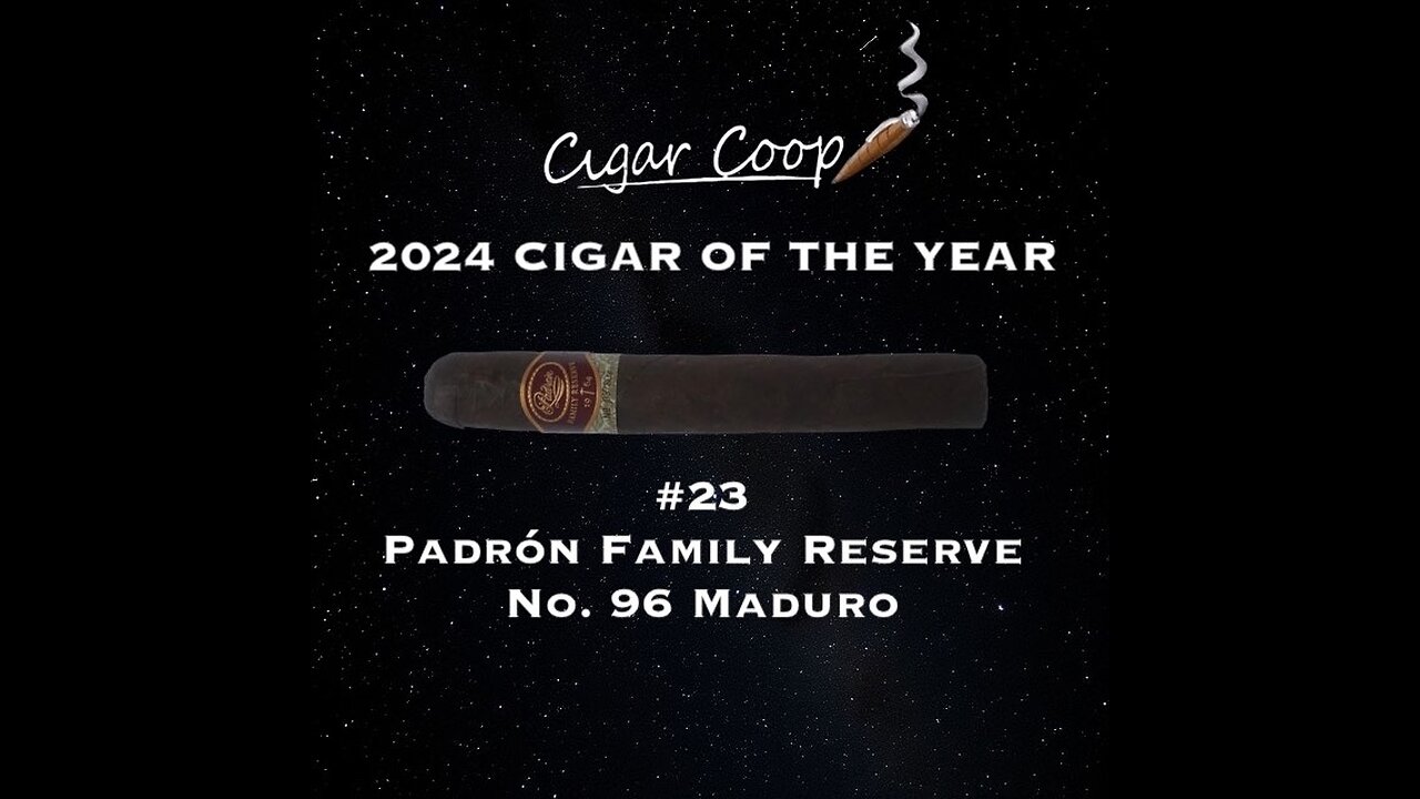 2024 Cigar of the Year Countdown (Coop’s List): #23: Padrón Family Reserve No. 96 Maduro