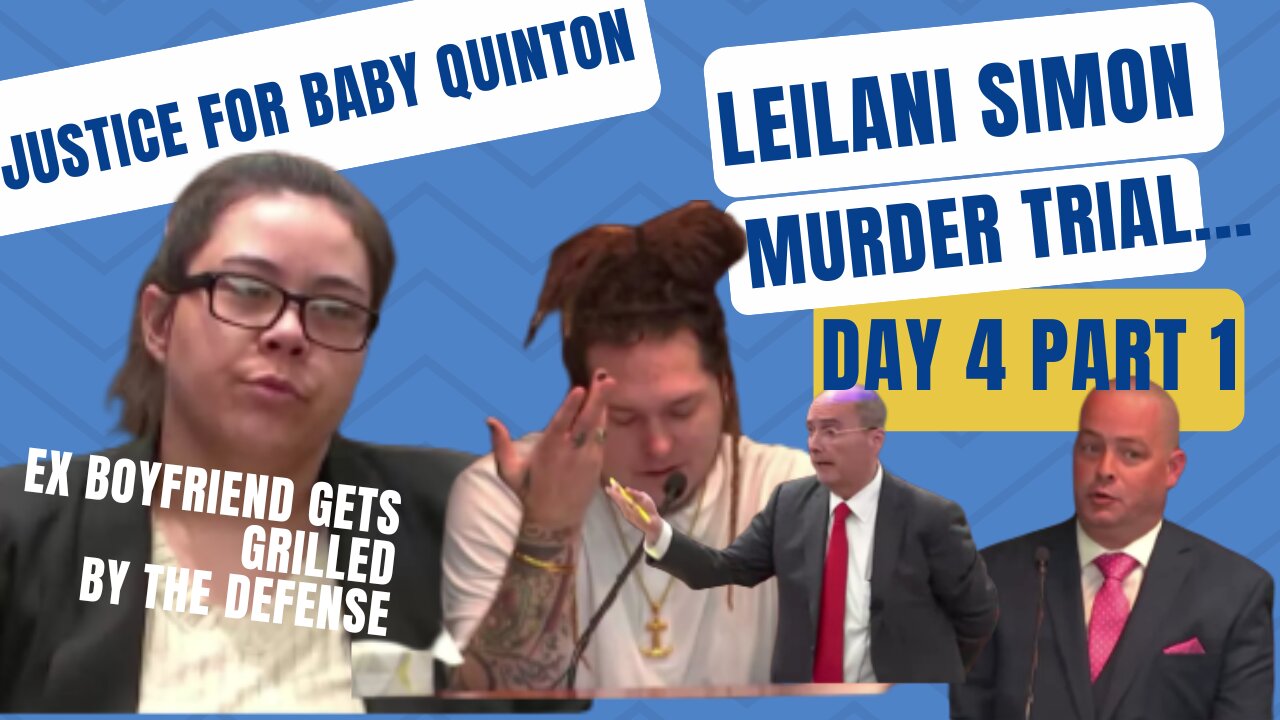 **EX BOYFRIEND cont.** " Leilani Simon Murder Trial Day 4/Part 1 Justice for Baby Quinton