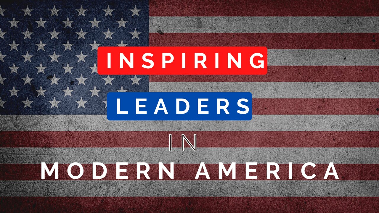 INSPIRING LEADERS IN MODERN AMERICA