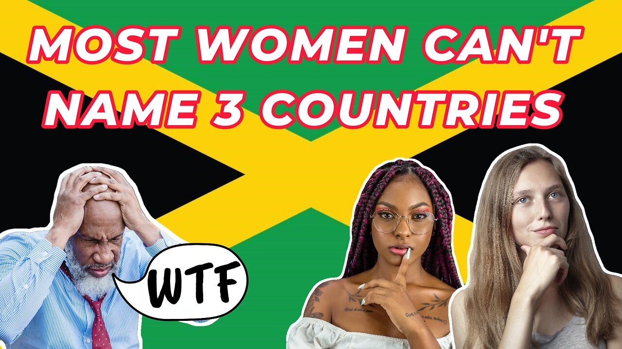 SHOCKING PROOF MOST WOMEN CAN'T NAME 3 COUNTRIES EVEN IF THEIR LIFE DEPENDS ON IT. THIS IS SO SCARY!