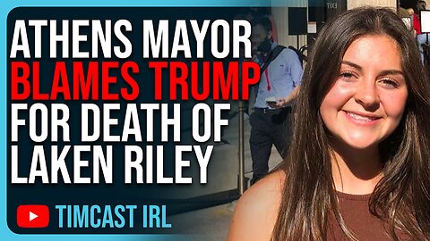 Athens Mayor BLAMES TRUMP For Death Of Laken Riley, Defends Illegal Immigration