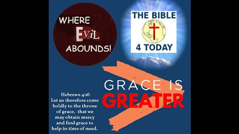 Where Evil Abounds.. GRACE IS GREATER