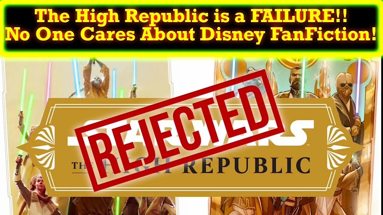 Disney Star Wars The High Republic Could Be DONE! Real Star Wars Fans Have REJECTED This Fanfiction!