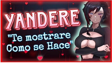 Yandere te muestra como se hace ASMR Roleplay Esp