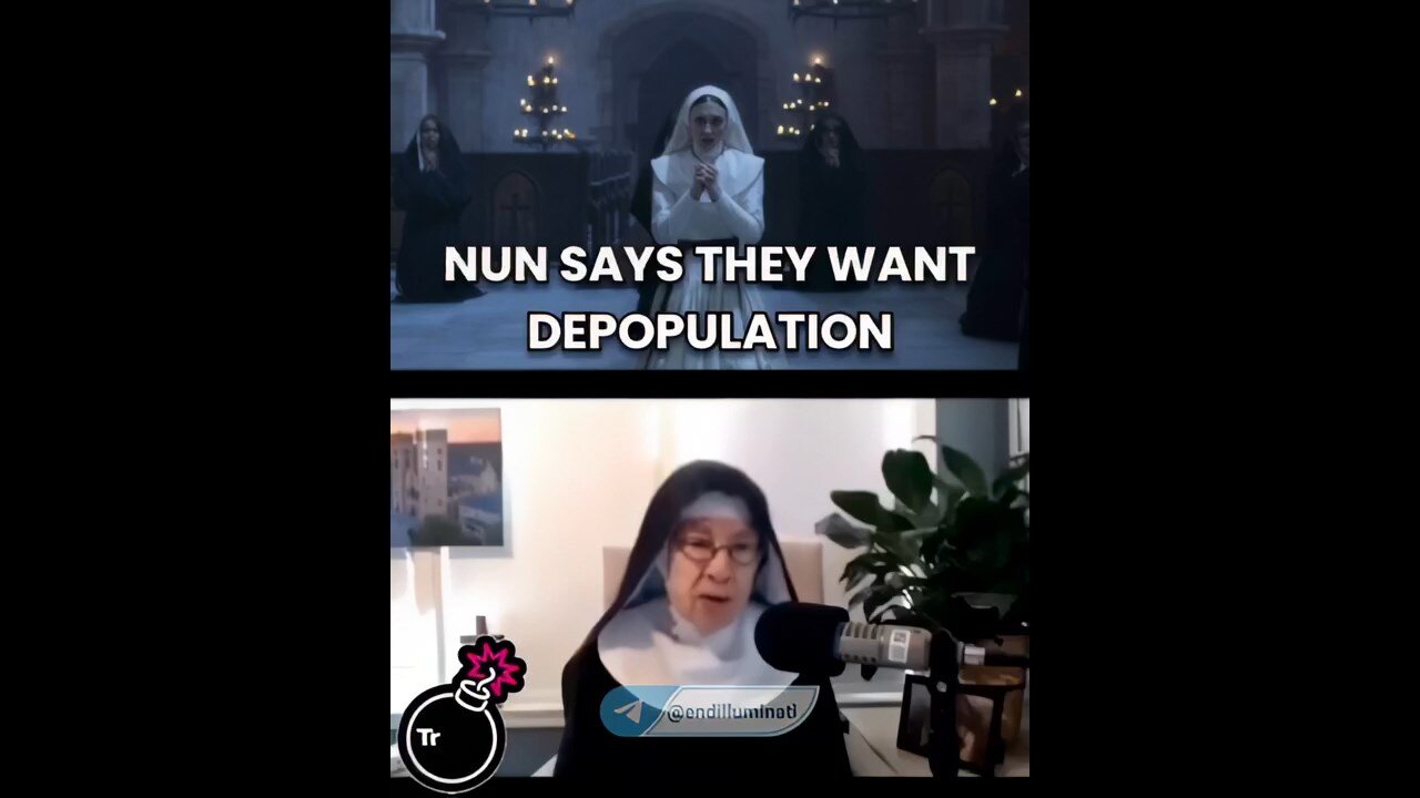 Nun says - "Cabal Wants depopulation"