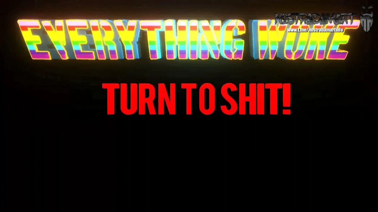 Everything woke turn to Sh*t (Extrait NostradaNews 107)