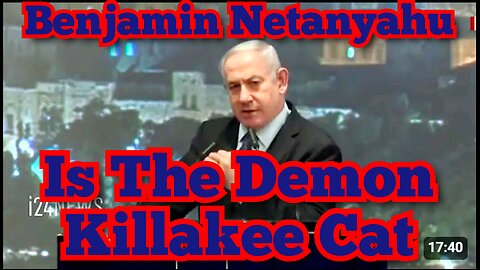 Benjamin Netanyahu Is The Demon Killakee Cat