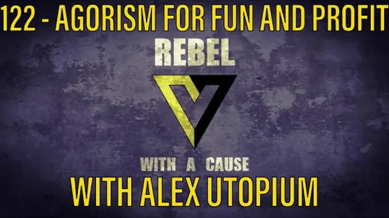 122 - Agorism For Fun and Profit w/ Alex Utopium