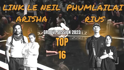 LINK LE NEIL / ARISHA VS PHUMLAILAI / RIUS | TOP 16 KID/ADULT | GROOVE SESSION 2023