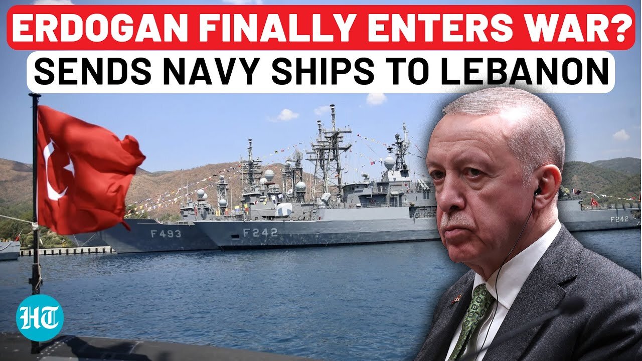Erdogan Finally Enters Israel War_ Turkey Navy Ships Headed To Lebanon Amid IDF Invasion _ Hezbollah