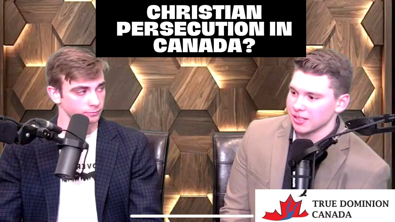 Christian Persecution in Canada? True Dominion Canada: with Nathaniel Pawlowski & Deklan Friesen