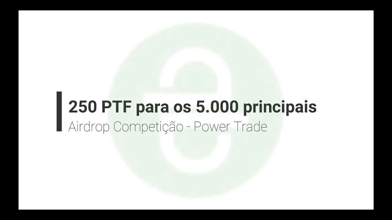 Finalizado - Airdrop Competição - Power Trade - 250 PTF - $42 para o fim do ano Rev 0.1