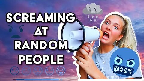 SCREAMING AT RANDOM PEOPLE ON THE SIDEWALK (made some people mad!)