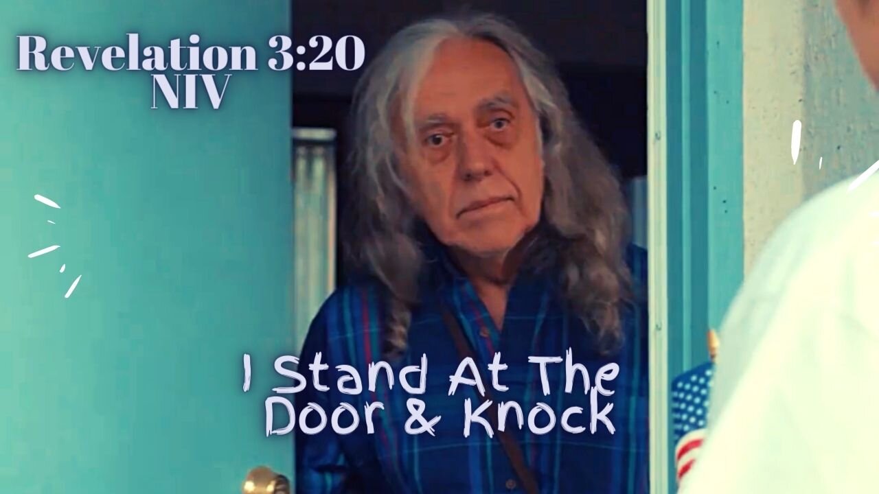 I Stand At The Door & Knock - Revelation 3:20 NIV