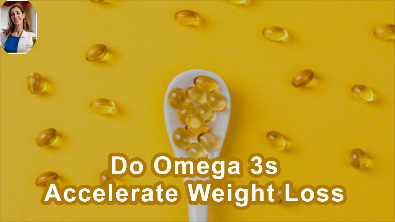 Do Omega 3s Accelerate Weight Loss?