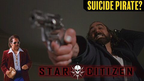 Star Citizen | Suicide Pirate? | Funny Man