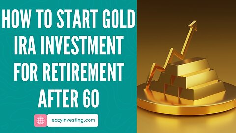 How to Start Gold IRA Investment for Retirement After 60