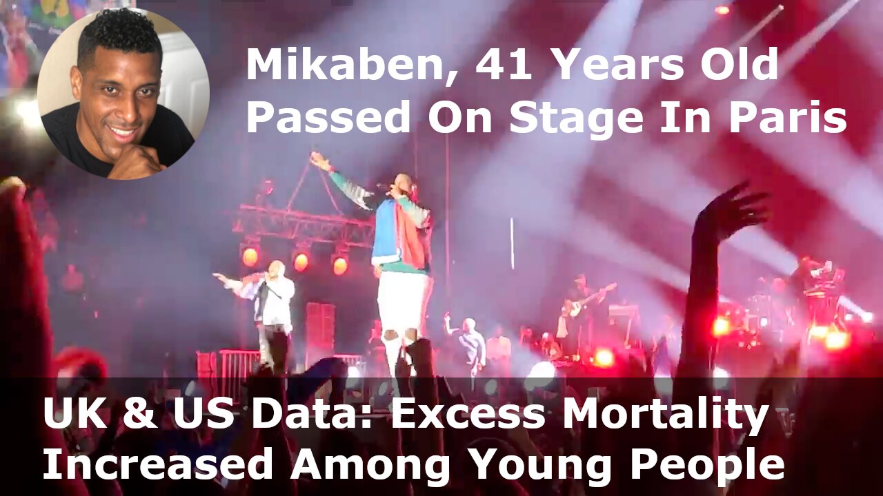 Singer Mikaben Passed Unexpectedly On Live Concert - Alarming Excess Mortality From US & UK