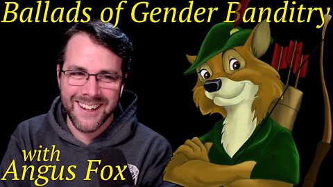 Ballads of Gender Banditry | with Angus Fox